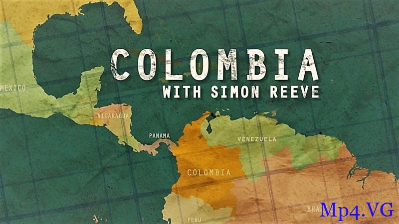 [西蒙里夫哥伦比亚之旅][HD-MP4/1G][英语中字][1080P][50年战火不止的哥伦比亚]